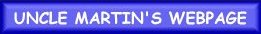 Return to Uncle Martin's Web Page